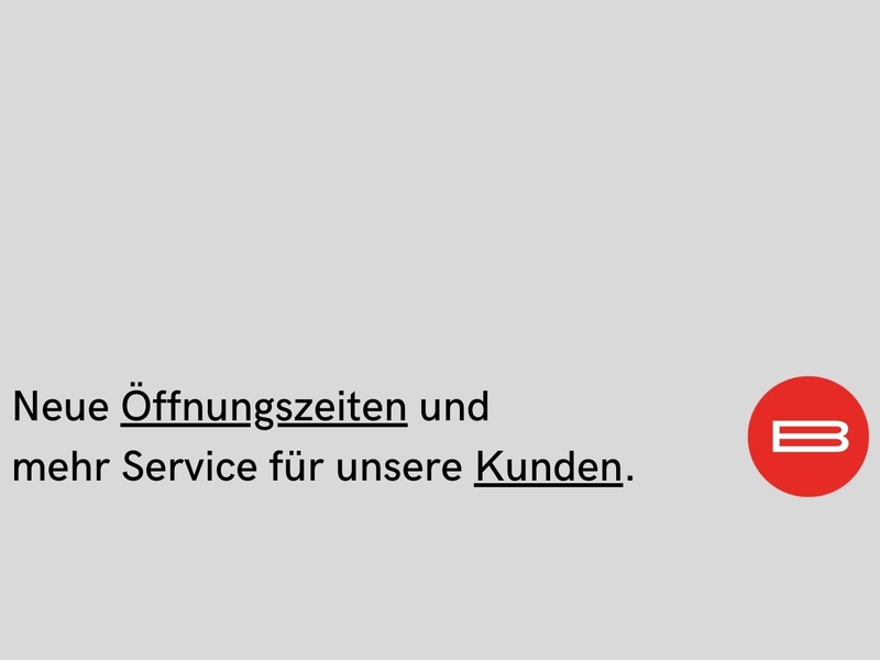 Neue Öffnungszeiten & mehr Service