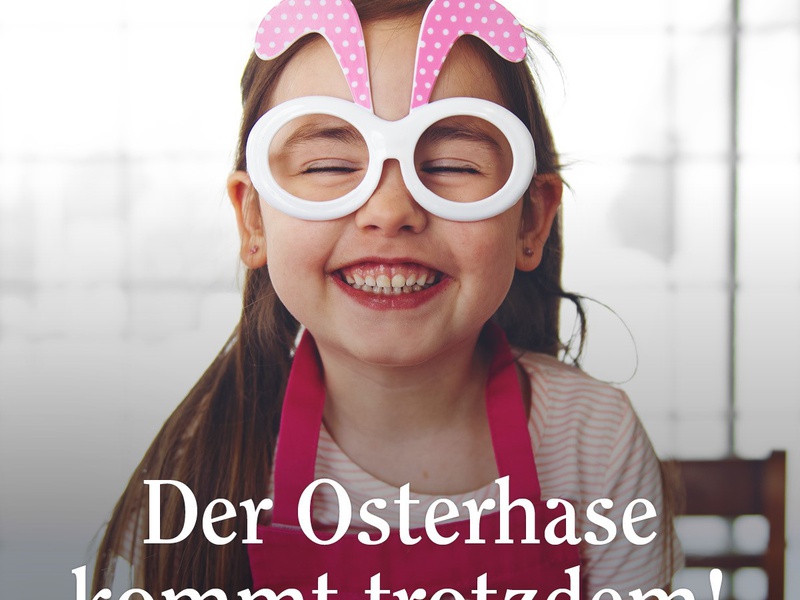 Der Osterhase kommt trotzdem!